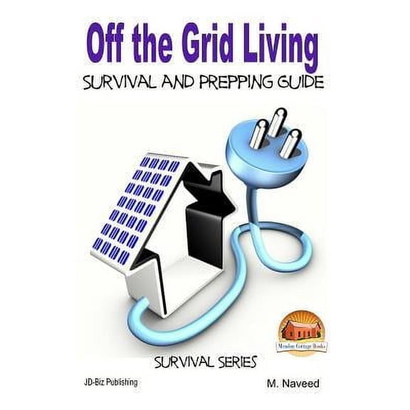 Off the Grid Living - Survival and Prepping Guide