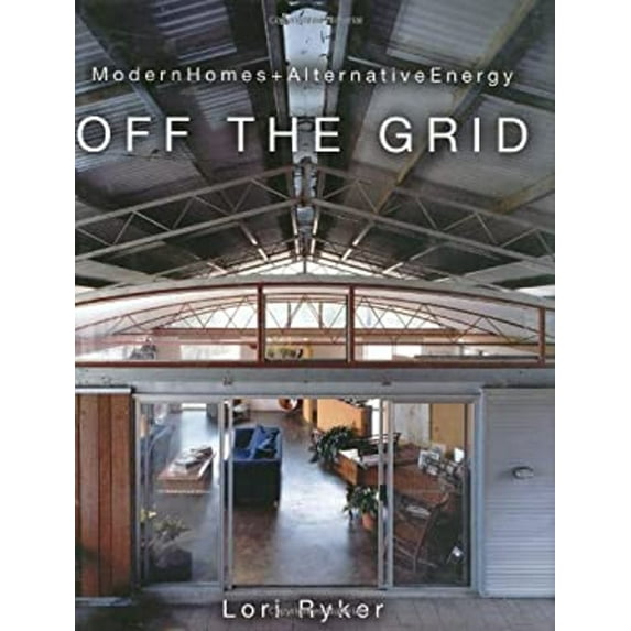 Pre-Owned Off the Grid: Modern Homes + Alternative Energy (Hardcover) 1586855166 9781586855161