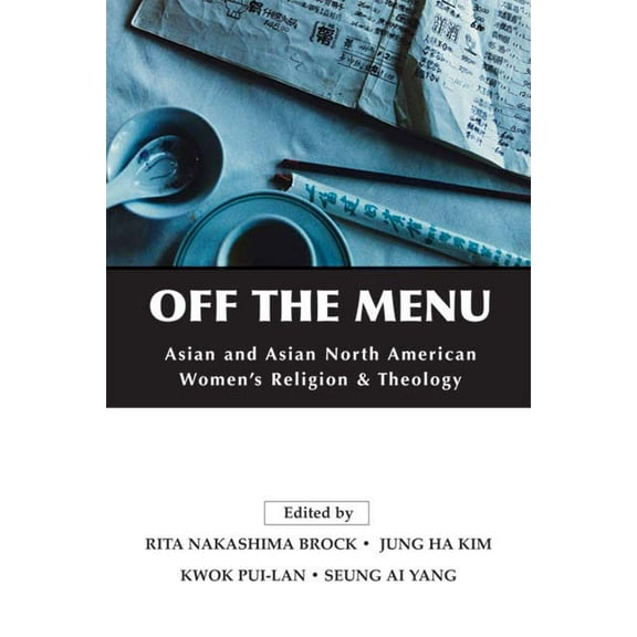 Off the Menu: Asian and Asian North American Women's Religion and Theology, (Paperback)