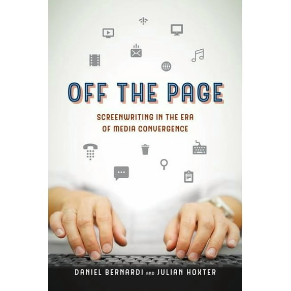 Off the Page : Screenwriting in the Era of Media Convergence (Edition 1) (Paperback)