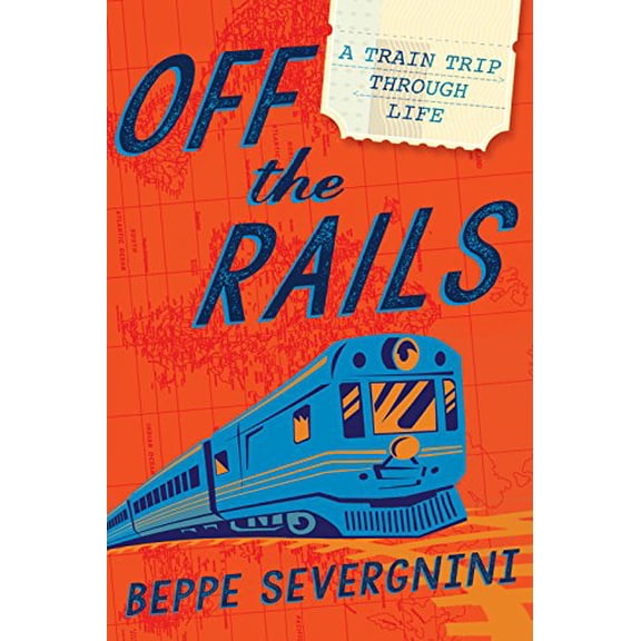 Pre-Owned Off the Rails: A Train Trip Through Life (Hardcover) 1592408729 9781592408726