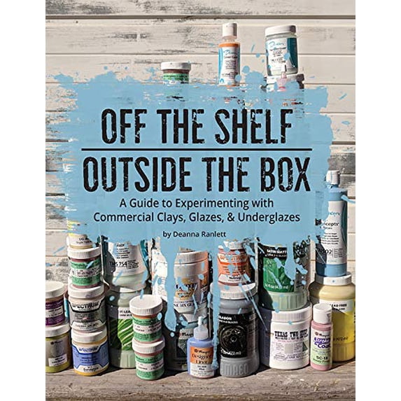 Pre-Owned Off the Shelf / Outside the Box: A Guide to Experimenting with Commercial Clays, Glazes, & Underglazes Paperback