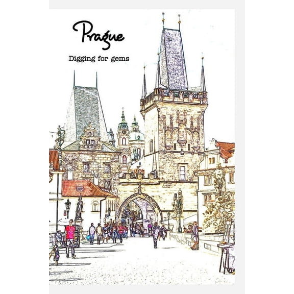 Off the Tourist Map in Prague: Digging for Gems, (Paperback)
