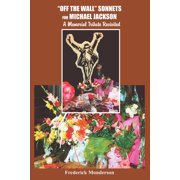 Off the Wall Sonnets for Michael Jackson A Memorial Tribute Revisited, Paperback