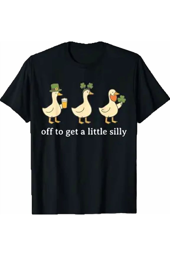 Off to Get A Little Silly Funny Goose Irish St Pattys Day T-Shirt