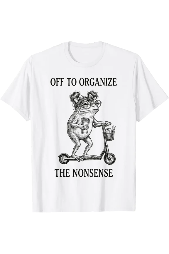 Off to Organize The Nonsense Chaos Coordinator Mother T-Shirt