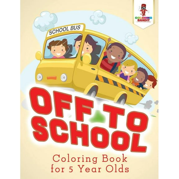 Off to School: Coloring Book for 5 Year Olds, (Paperback)