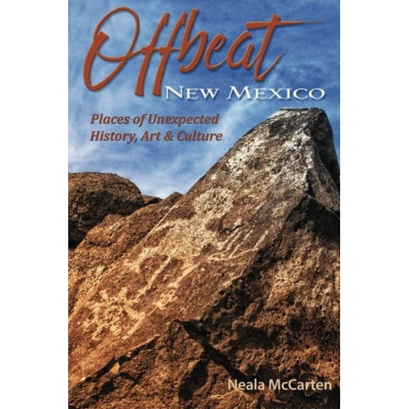 Pre-Owned Offbeat New Mexico: Places of Unexpected History, Art, and Culture (Paperback) 0997332212 9780997332216