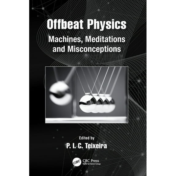 Offbeat Physics: Machines, Meditations and Misconceptions, (Paperback)