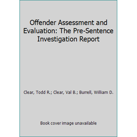Pre-Owned Offender Assessment and Evaluation: The Pre-Sentence Investigation Report (Paperback) 0870841386 9780870841385