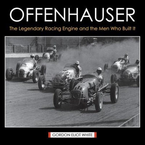 Pre-Owned Offenhauser: The Legendary Racing Engine and the Men Who ...