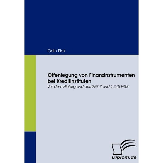 Offenlegung von Finanzinstrumenten bei Kreditinstituten: Vor dem Hintergrund des IFRS 7 und § 315 HGB (Paperback)