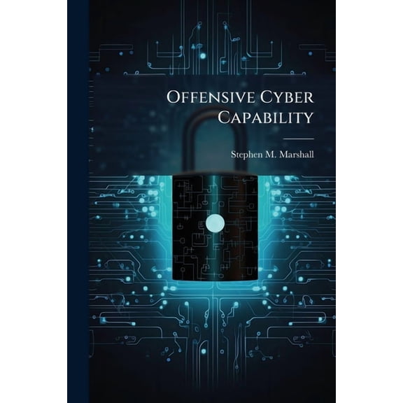 Offensive Cyber Capability, (Paperback)