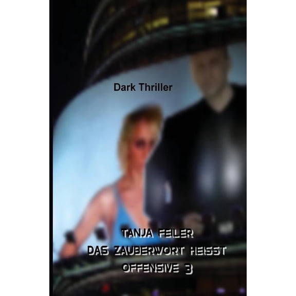 Offensive: Das Zauberwort Heisst Offensive 3: Dark Thriller (Paperback)