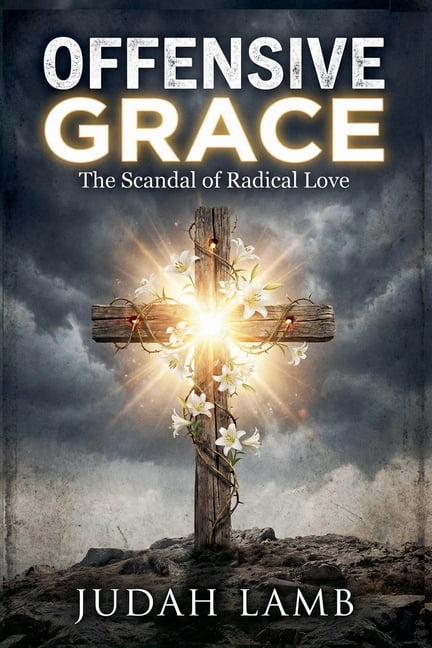 Offensive Grace: The Scandal of Radical Love, (Paperback)