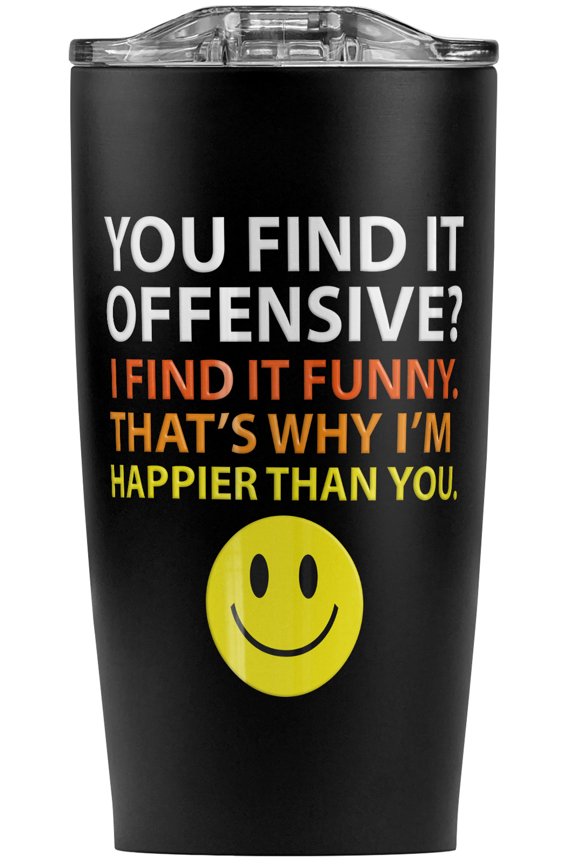 Offensive Happier Than You Smile Face Stainless Steel 20 oz Travel Tumbler, Vacuum Insulated & Double Wall with Leakproof Sliding Lid | Great for Coffee/Hot Drinks and Cold Beverages