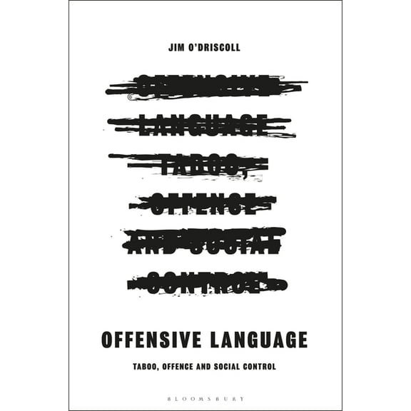 Offensive Language: Taboo, Offence and Social Control, (Hardcover)
