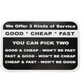 thumbnail image 1 of We Offer 3 Kinds Of Service Good Cheap Fast You Can Pick Two Sign Metal Tin Sign, 3 Kinds Of Service Poster for Home Office Bars Pub Man Cave Wall Decor Plaque Sign 12x8 Inch, 1 of 4