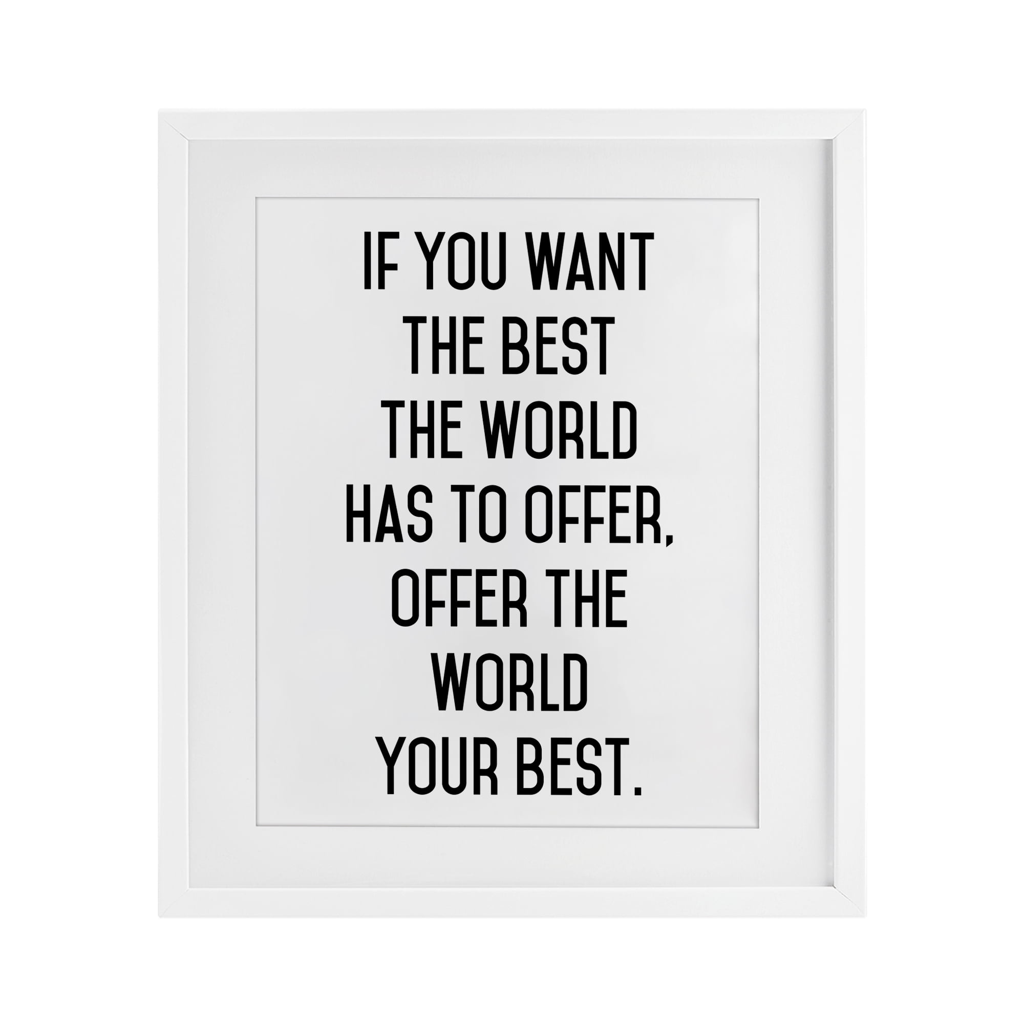 Offer The World Your Best White Framed Print Under Glass, design by Lettered and Lined