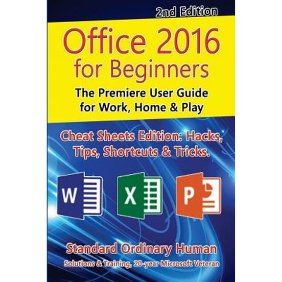 Office 2016 for Beginners, 2nd Edition: The Premiere User Guide for Work, Home & Play (Paperback) by Ordinary Human