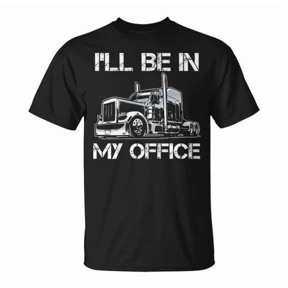 I'll Be In My Office Costume Driver Trucker Dad Graphic Tee Unisex Adult Cotton Funny Trucking Life Gift Casual Road Warrior T-Shirt, Size L, Color Black