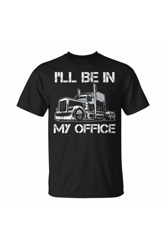 I'll Be In My Office Costume Driver Trucker Dad Graphic Tee Unisex Adult Cotton Funny Trucking Life Gift Casual Road Warrior T-Shirt, Size L, Color Black