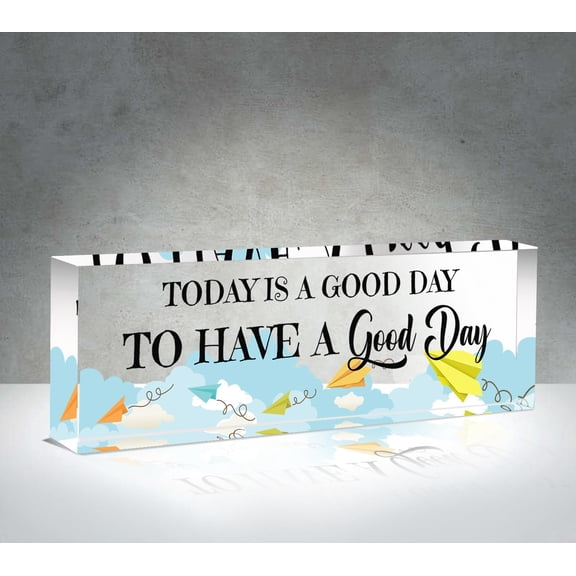 Office Decor Today is a Good Day to Have a Good Day Sign Positive Saying Decor Motivational Desk Decor Acrylic Desk Plate Sign, Acrylic Plaque Sign, Table Desk Decor 8"x2.5"