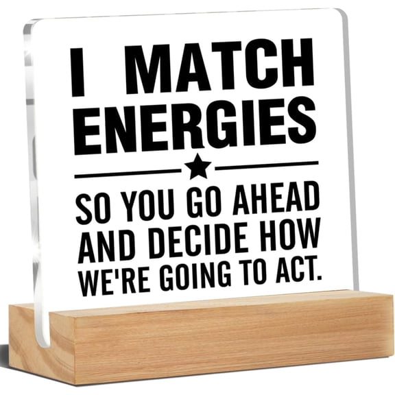 Office Desk Decor, Office Signs I Match Energies So You Go Ahead and Decide How Acrylic Desk Plaque Sign Home Office Decoration 4x4 Inch