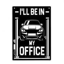 I'll Be in My Office Funny Car Mechanic Gift Sign Metal Tin Sign for Home Office Restaurants Bedroom Cafes Bars Pub Man Cave Wall Decor Plaque Sign 12x8 Inch