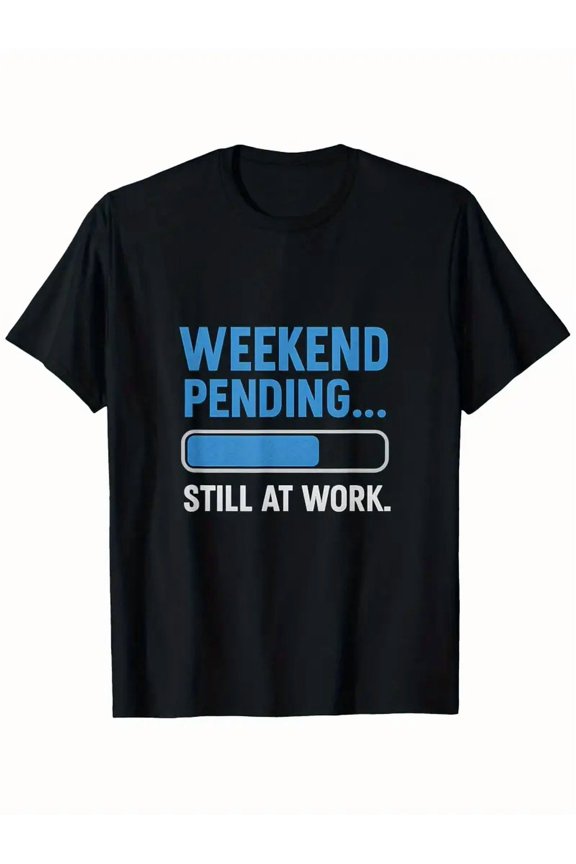 Office Humor T-Shirt - Weekend Pending... Still at Work Loading 75% Graphic Tee - Lightweight Everyday Shirt for Workplace Banter - Funny Workplace Gift for Coworkers