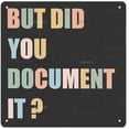 thumbnail image 1 of Office Supplies Country Decor White Sign But Did You Document It Humor Coworker Mentor HR Gifts Office Organizer Plaque Home Decor Metal Tin Sign Wall Decor 8 * 8 in, 1 of 4