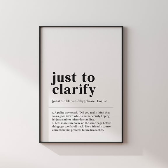 Office Wall Art, Just to Clarify, Coworker, Desk Print, Unframed Paper Poster 8x10in