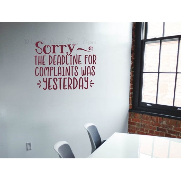 Office Wall Art Sticker Quote Sorry Deadline for Complaint Was Yesterday Executive Wall Decal Manager Vinyl Lettering Sticker 23x18-Inch Burgundy
