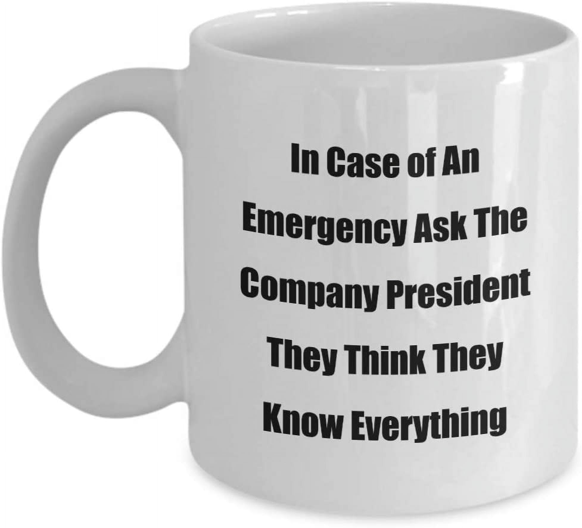 https://i5.walmartimages.com/seo/Office-Workplace-Coffee-Mug-In-Case-of-An-Emergency-Ask-The-Company-President-They-Think-They-Know-Everything_5eaf666a-9f45-486b-a77d-9e4e29129fbc.a67efc4ef30cf29c487e1c0debd91b47.jpeg