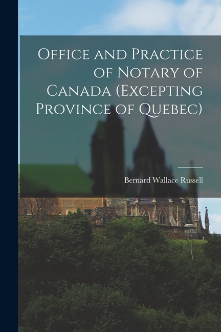 Office and Practice of Notary of Canada (Excepting Province of Quebec) (Paperback)
