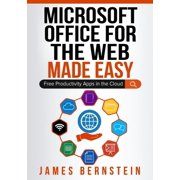 Productivity Apps Made Easy Office for the Web Made Easy Free Productivity Apps in the Cloud, Book 9, Paperback