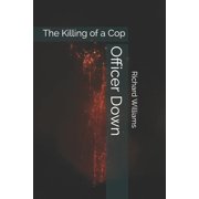 Officer Down The Killing of a Cop Paperback by Richard Williams