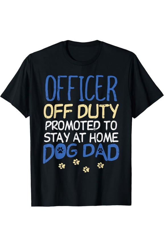Officer Off Duty Dog Dad Funny Cop Police Retirement Gift T-Shirt mens t shirt,black,women,funny,misfits,men,journey