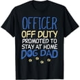 thumbnail image 1 of Officer Off Duty Dog Dad Funny Cop Police Retirement Gift T-Shirt, 1 of 4