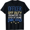 thumbnail image 1 of Officer Off Duty Dog Dad Funny Cop Police Retirement Gift T-Shirt, 1 of 3