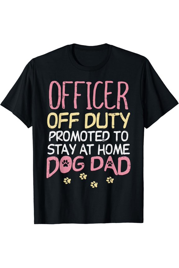 Officer Off Duty Dog Dad Funny Police Cop Retirement Gift T-Shirt