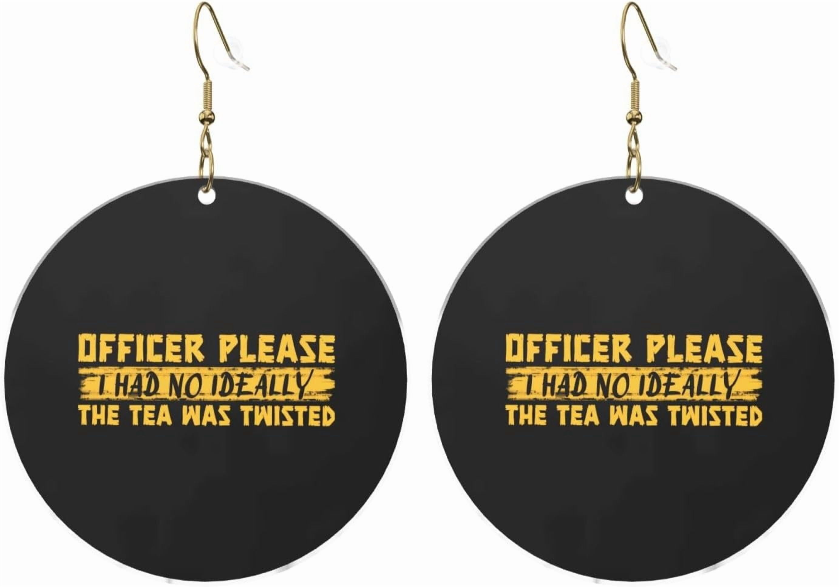 Officer Please I Had No Ideally The Tea Was Twisted Stylish Round Acrylic Earrings Lightweight Adaptable For All Occasions[v058]