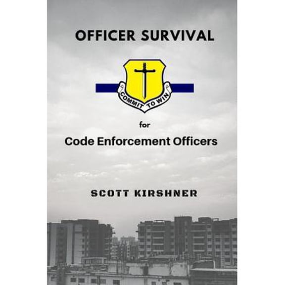Officer Survival for Code Enforcement Officers (Paperback)