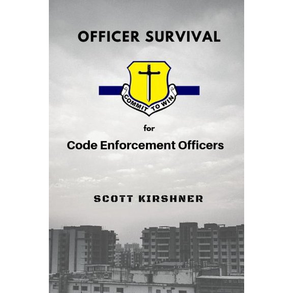 Officer Survival for Code Enforcement Officers (Paperback)