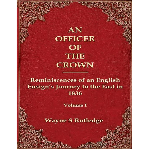 Officer of the Crown An Officer of the Crown: The Middlecombe Expedition to the Aral Sea in Turcomania and the Khanates of Independent Tartar, Book 1, (Paperback)