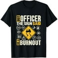 thumbnail image 1 of Officer the Sign Said Do a Burnout Funny Road Sign T-Shirt, 1 of 4