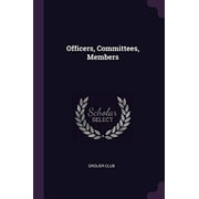 Officers, Committees, Members Paperback 1378294475 9781378294475 Grolier Club