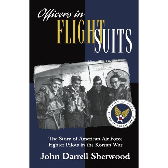 Officers in Flight Suits: The Story of American Air Force Fighter Pilots in the Korean War, (Paperback)