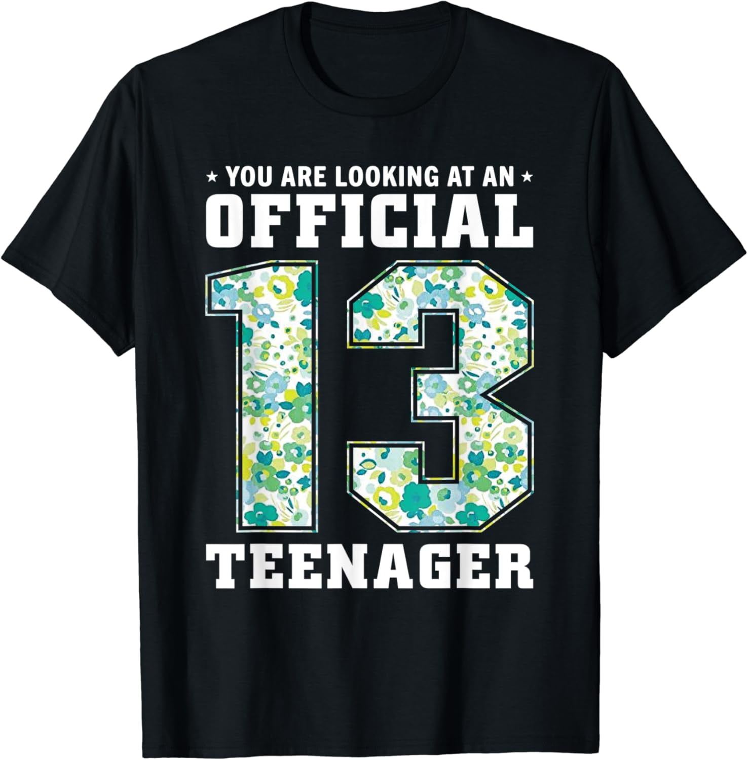Official 13 Teenager 13th birthday 13 Years Old Girl Flower T-Shirt mens t shirt，black，women，funny，misfits，men，journey
