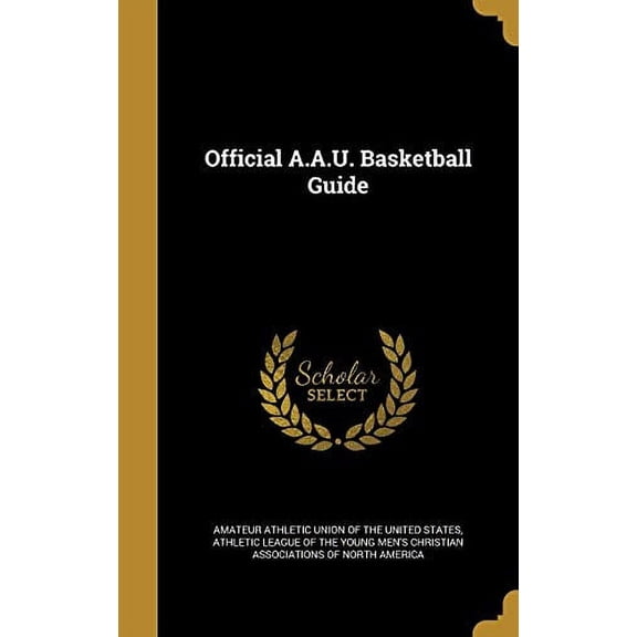 Official A.A.U. Basketball Guide Hardcover 1373796200 9781373796202 Amateur Athletic Union of the United Sta